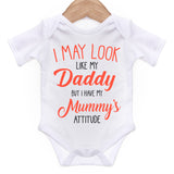 I May Look Like My Daddy But I Have My Mummy's Attitude Short Sleeve Bodysuit / Baby Grow For Baby Boy Or Girl