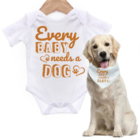 Every Baby Needs A Dog, With Free Matching Bandana For Dog - Baby Grow For Boy or Girl