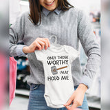 Only Those Worthy May Hold Me,   Baby Grow For Boy or Girl