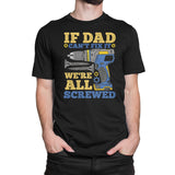 If Dad Can't Fix It, We're All Screwed Funny Dad T Shirt