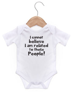 I Cannot Believe I Am Related To These People Short Sleeve Bodysuit / Baby Grow For Baby Boy Or Girl