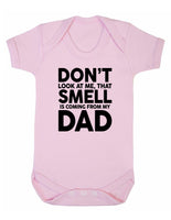 Don't Look At Me That Smell Is Coming From My Dad Baby Boy Girl Unisex Short Sleeve Bodysuit