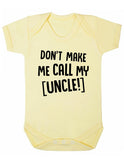 Don't Make Me Call My Uncle Baby Boy Girl Unisex Short Sleeve Bodysuit