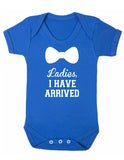 Ladies I Have Arrived Baby Boy Girl Unisex Short Sleeve Bodysuit