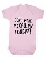 Don't Make Me Call My Uncle Baby Boy Girl Unisex Short Sleeve Bodysuit