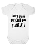 Don't Make Me Call My Uncle Baby Boy Girl Unisex Short Sleeve Bodysuit