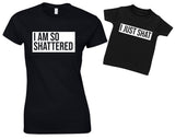 I Am So Shattered And I Just Shat Mother And Baby Matching T Shirt & Bodysuit Set