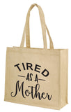 Tired As A Mother Shopper Bag