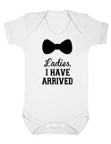 Ladies I Have Arrived Baby Boy Girl Unisex Short Sleeve Bodysuit