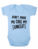 Don't Make Me Call My Uncle Baby Boy Girl Unisex Short Sleeve Bodysuit