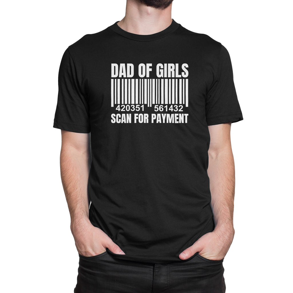 Dad Of Girls Scan For Payment Funny T Shirt