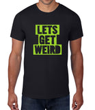 Lets Get Weird Neon Print Mens T Shirt