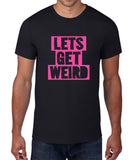 Lets Get Weird Neon Print Mens T Shirt