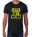 Lets Get Weird Neon Print Mens T Shirt