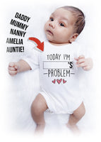 Today I Am (Insert Name's) Problem Baby Vest